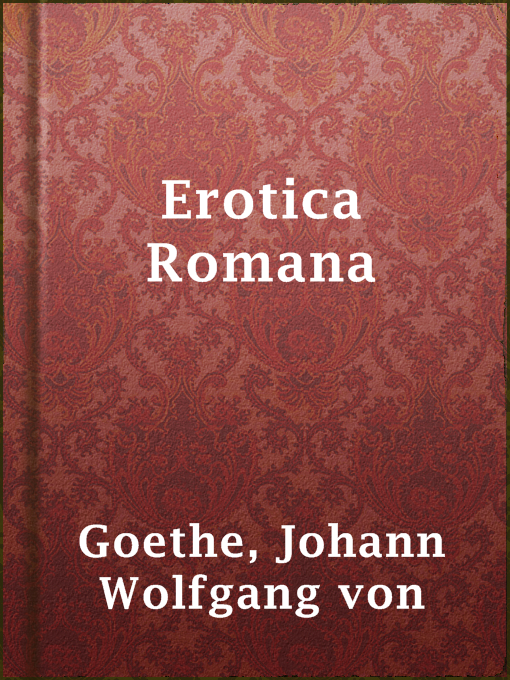 Title details for Erotica Romana by Johann Wolfgang von Goethe - Wait list